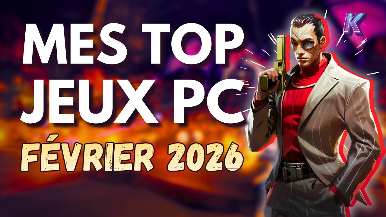 🔥 Mon Top jeux PC à ne pas manquer en février 2026