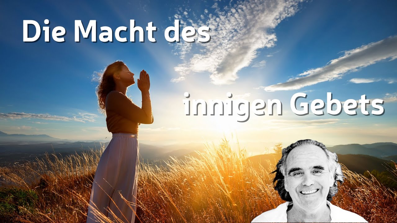 Die Macht des innigen Gebets