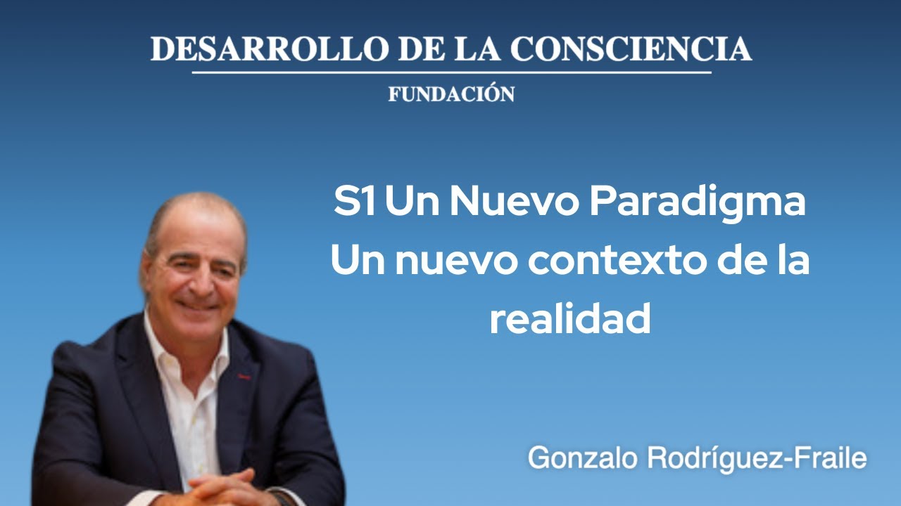 S1  Un Nuevo Paradigma - Un nuevo contexto de la realidad