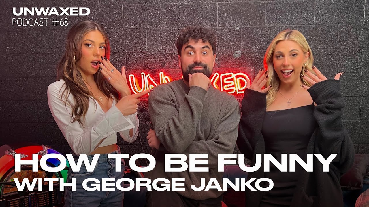 How To Be Funny With George Janko | Episode 68 | Unwaxed Podcast