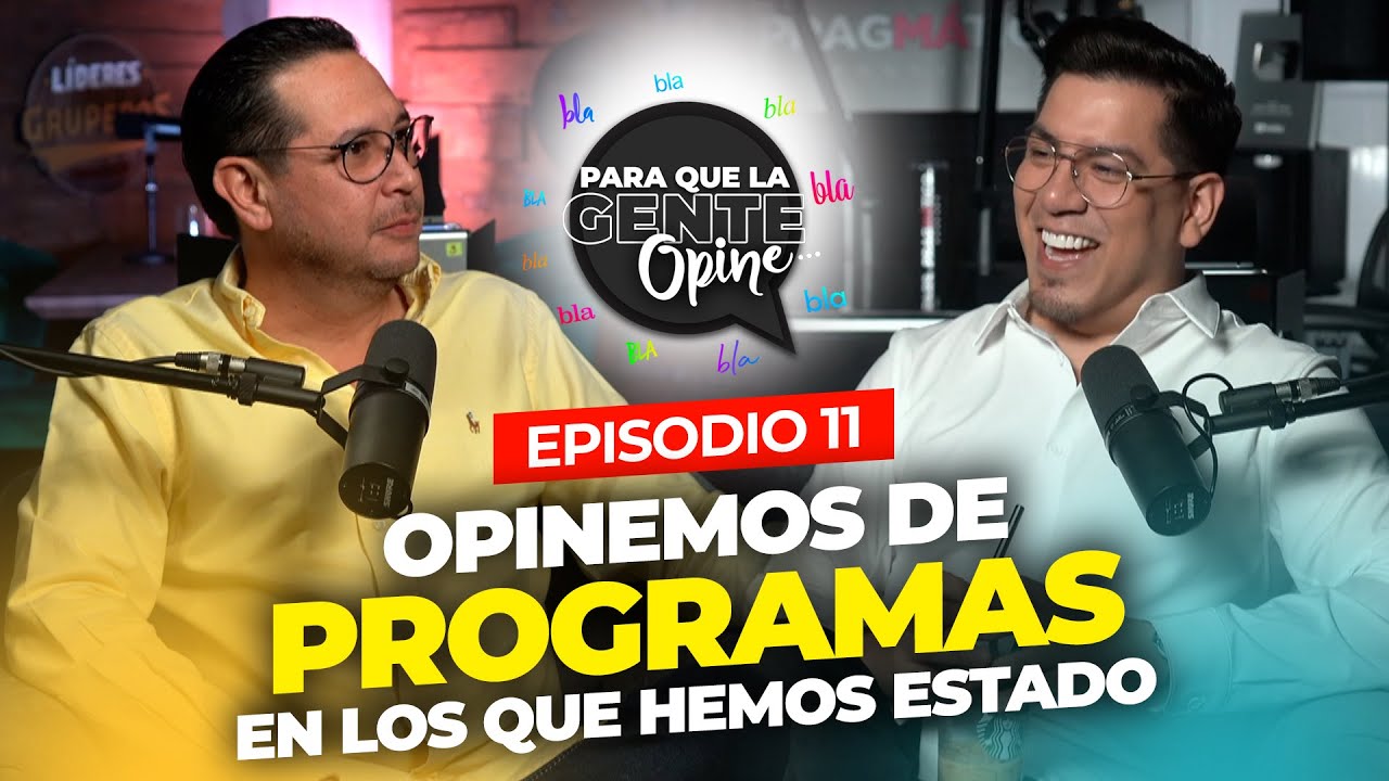 Opinemos de PROGRAMAS EN LOS QUE HEMOS ESTADO - Para que la gente Opine Ep. 11