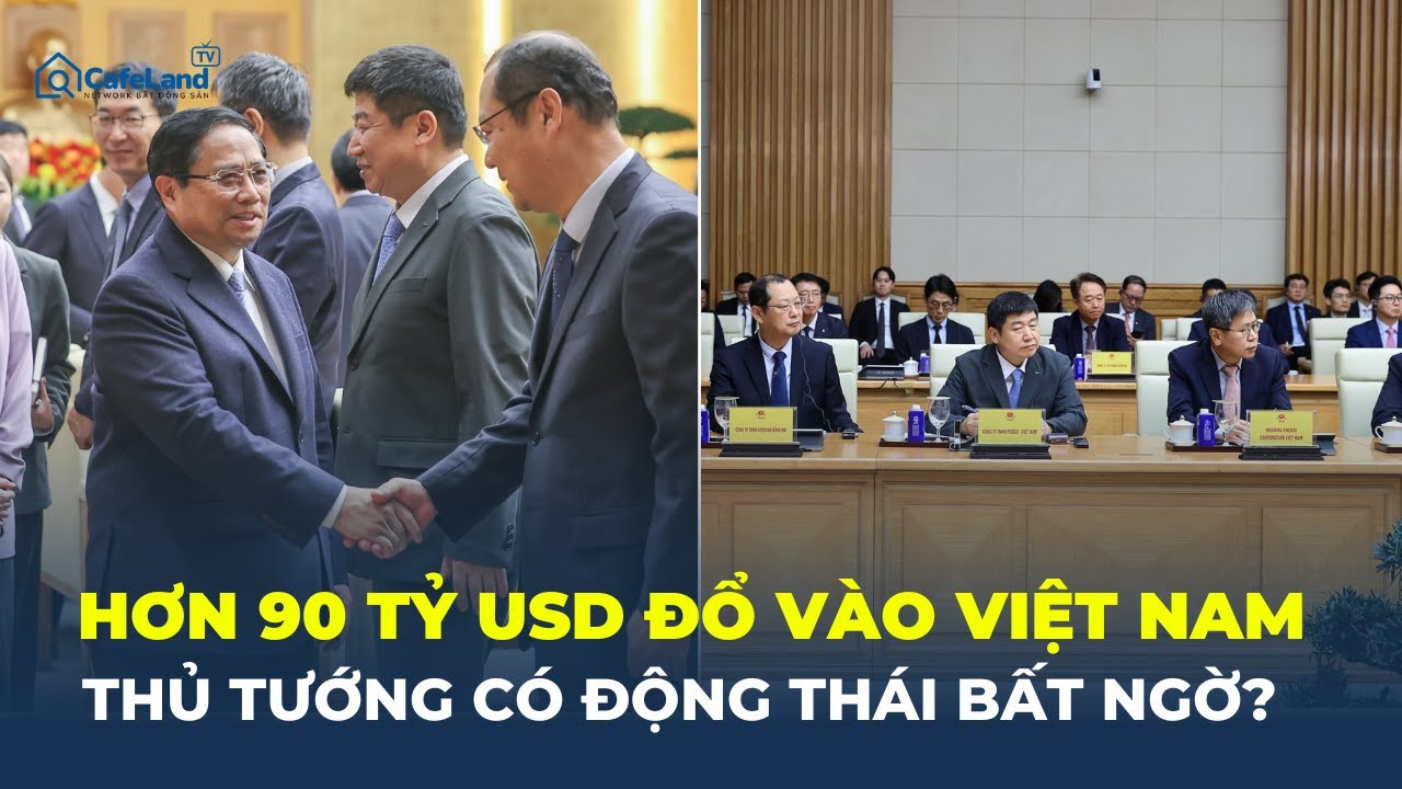 Loạt 'ÔNG LỚN' Hàn Quốc RÓT HƠN 90 TỶ USD vào Việt Nam: Thủ tướng có ĐỘNG THÁI bất ngờ? | CafeLand