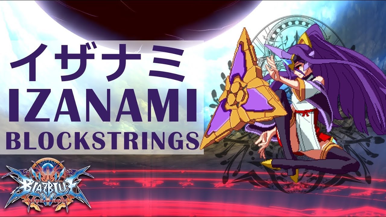【BBCF2】 Izanami Blockstrings & Pressure Breakdown