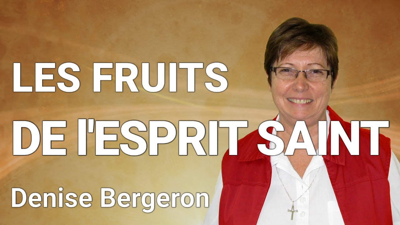 Enseignement | Les Fruits de l'Esprit Saint - Denise Bergeron