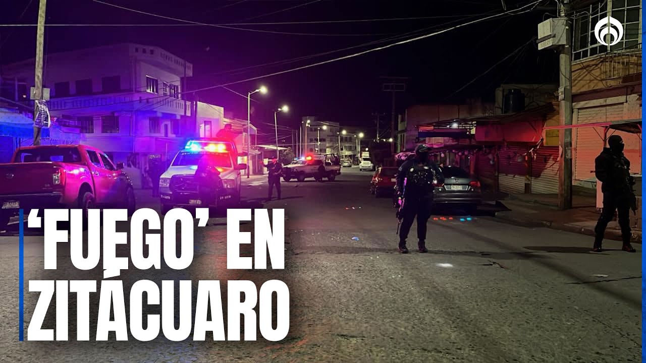 Violencia en Michoacán: balaceras, bloqueos e incendios a comercios en Zitácuaro