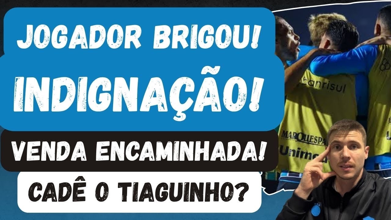 🚨JOGADOR BRIGOU! INDIGNA&Ccedil;&Atilde;O | VENDA ENCAMINHADA | CAD&Ecirc; O TIAGUINHO? | OS CULPADOS NO GR&Ecirc;MIO! 