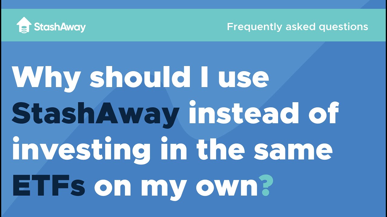 Why should I use StashAway instead of investing in the same ETFs on my own?