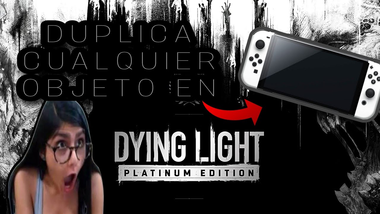 DYING LIGHT Duplica objetos |2022| Nintendo Switch