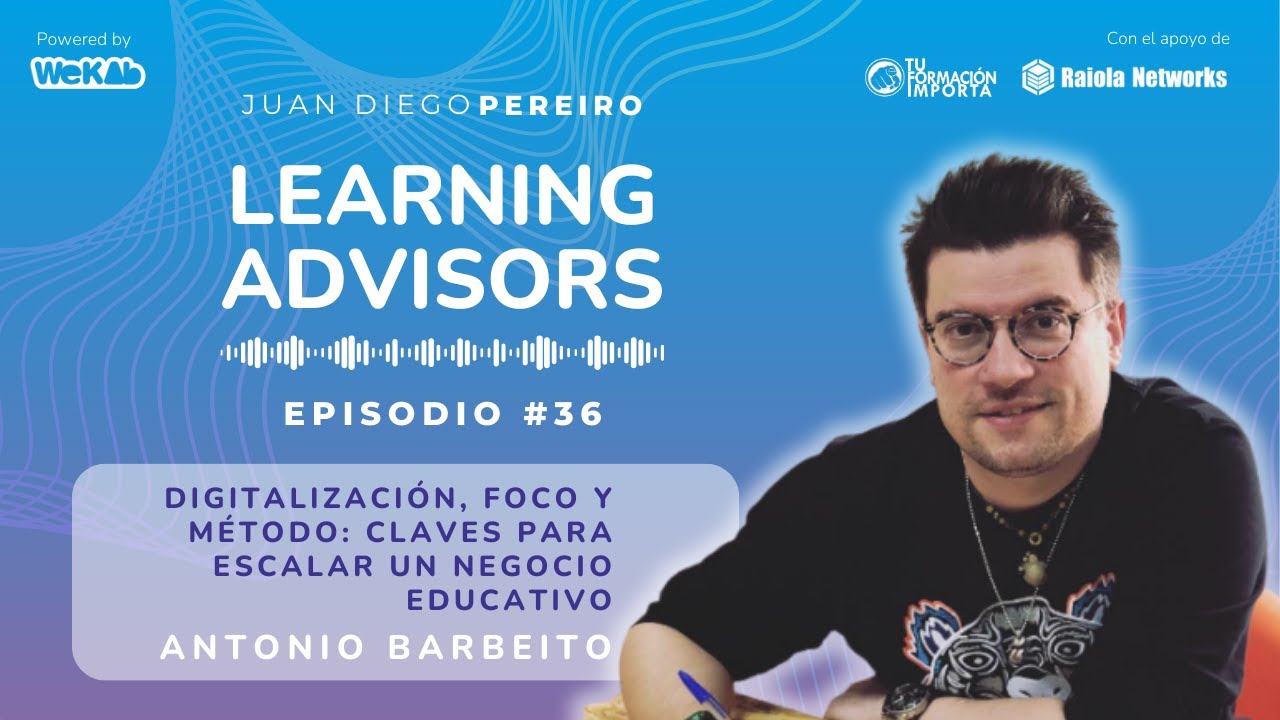 #36 Digitalización, foco y método: claves para escalar un negocio educativo, con Antonio Barbeito
