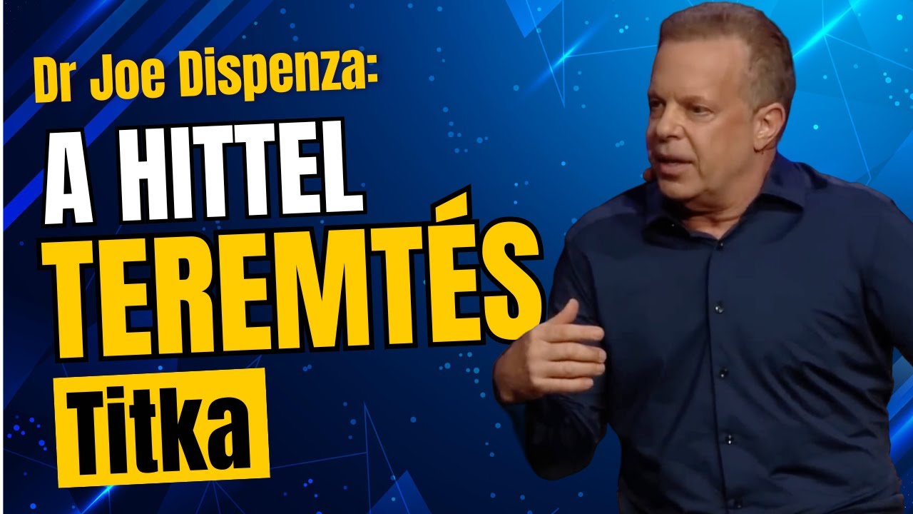 Dr Joe Dispenza: Hogyan tudok igazán hittel teremteni?