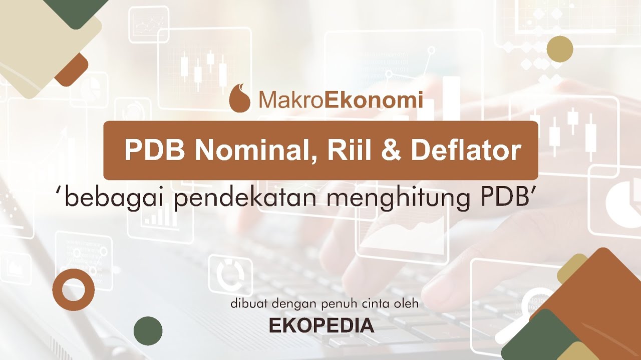 Cara Menghitung PDB Nominal, PDB Rill dan PDB Deflator