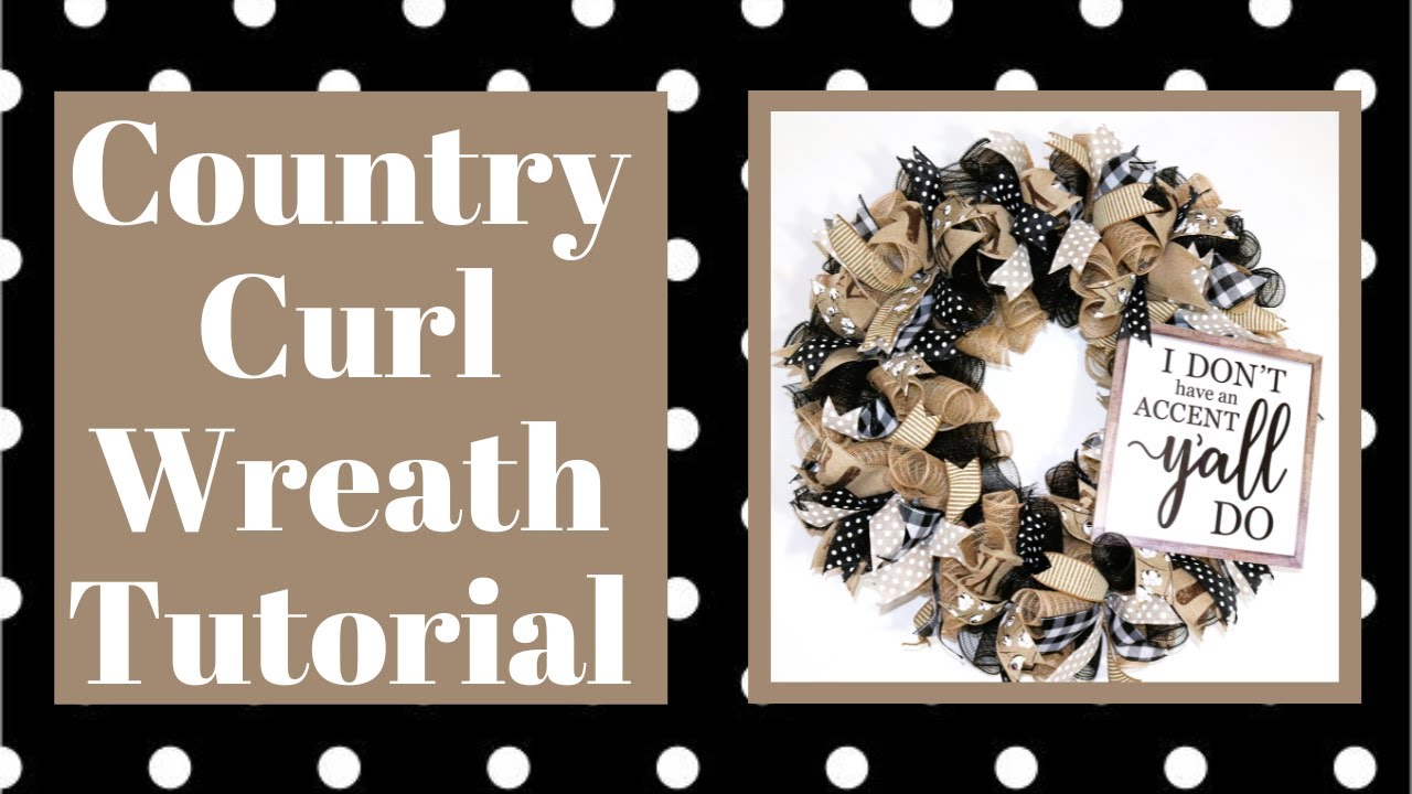COUNTRY CURL WREATH TUTORIAL, CURL WREATH, 18 INCH FRAME WREATH, FARMHOUSE WREATH, FARMHOUSE DIY