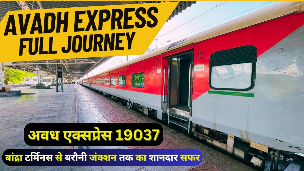Avadh Express 19037 | Journey from Bandra Terminus to Barauni Junction |