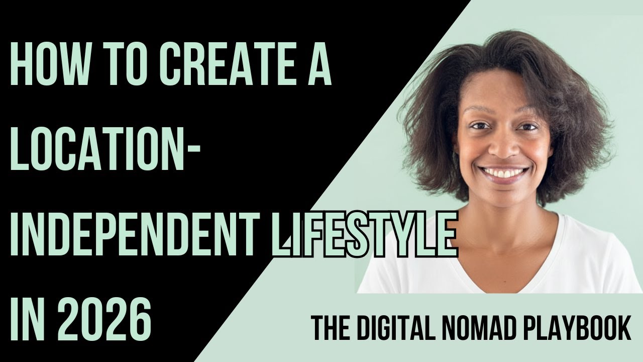 How to Build a Location Independent Lifestyle in 2026