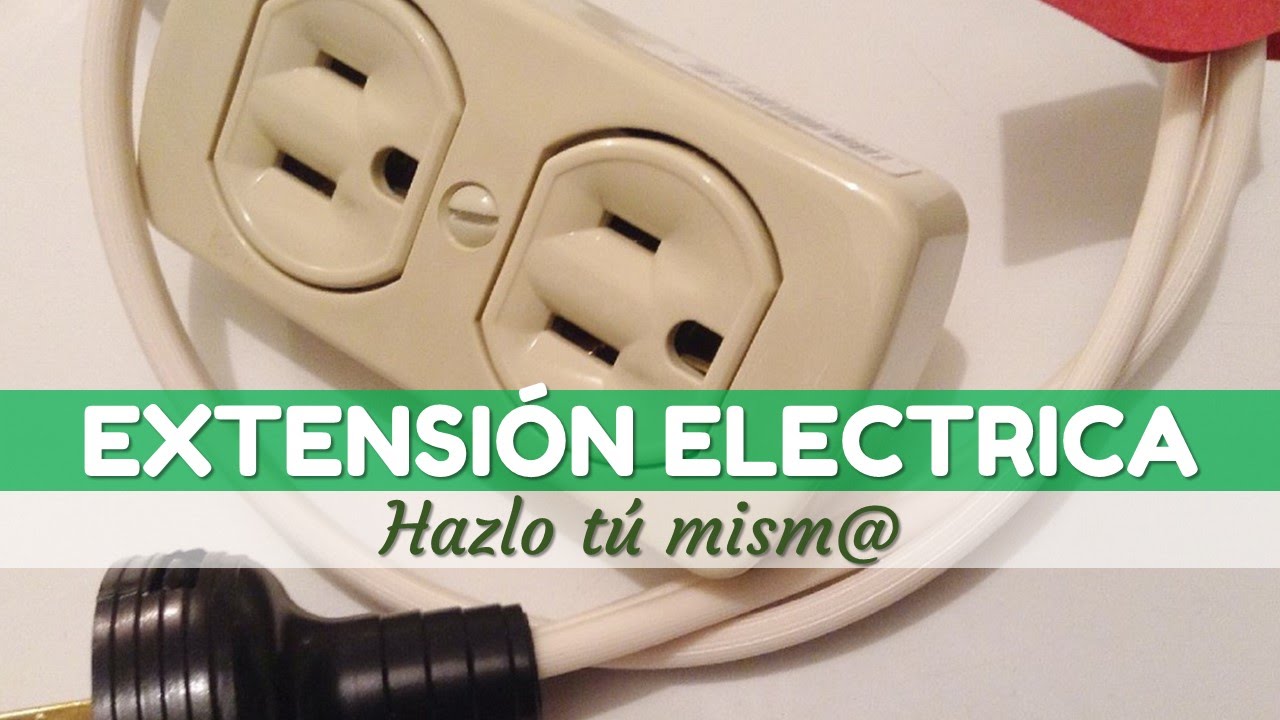 Como realizar una extensi&oacute;n el&eacute;ctrica casera