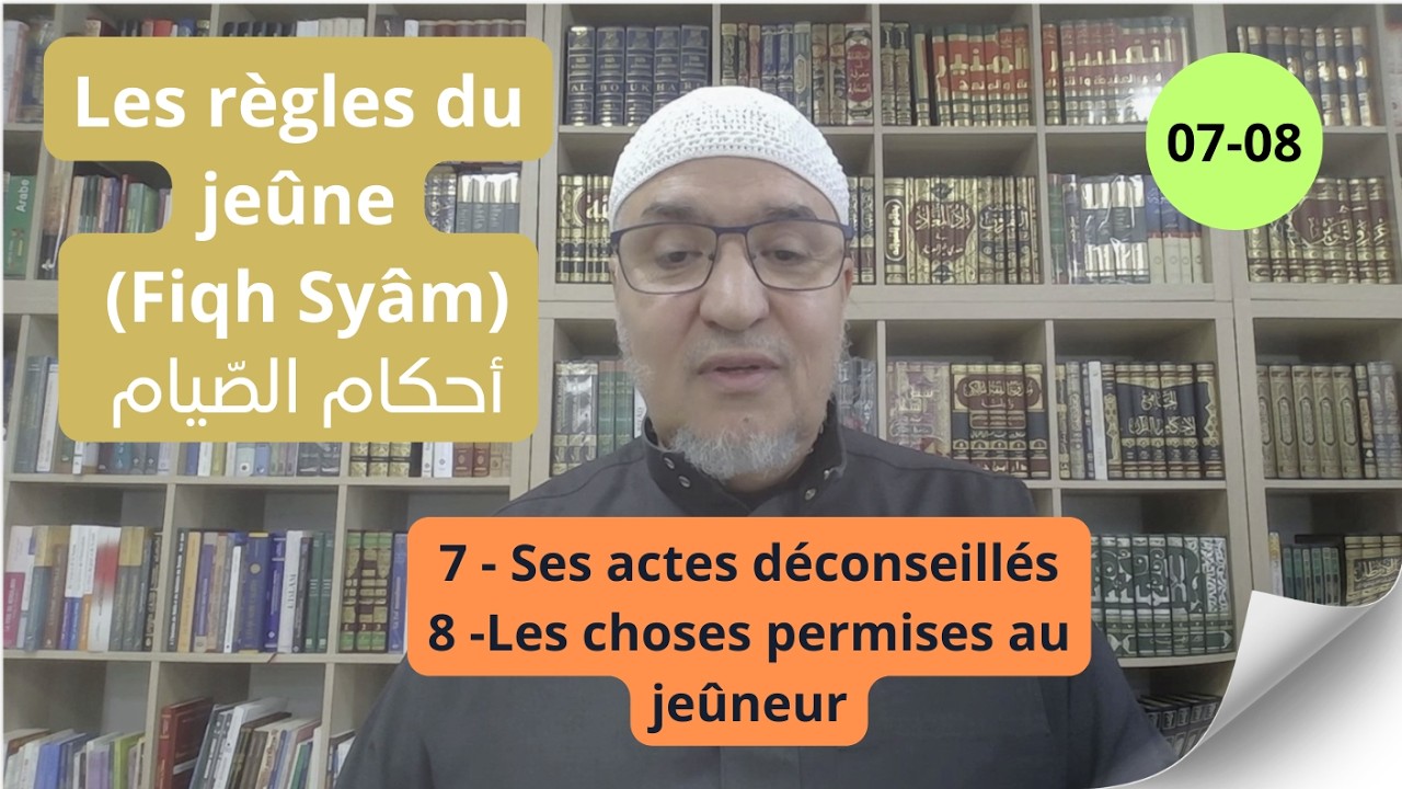 7 Ses actes déconseillés  - 8 Les choses permises au jeûneur