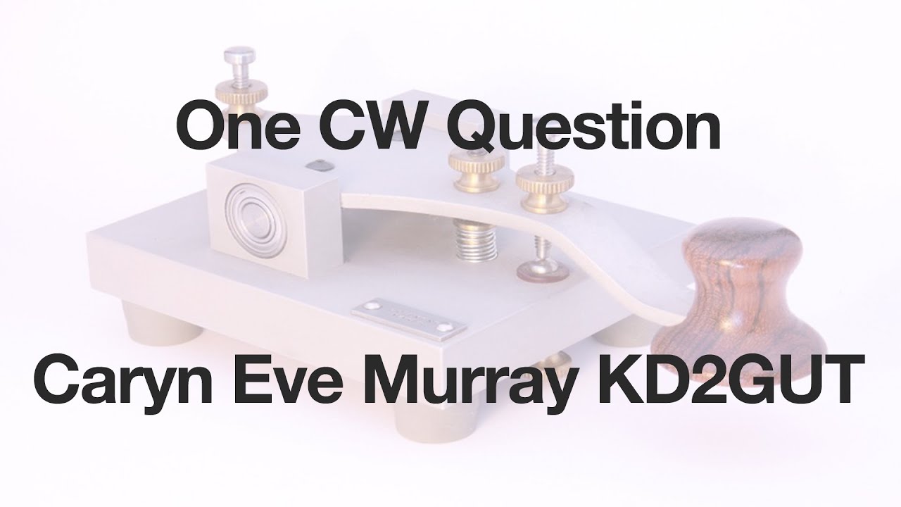 One CW Question with Caryn Eve Murray KD2GUT