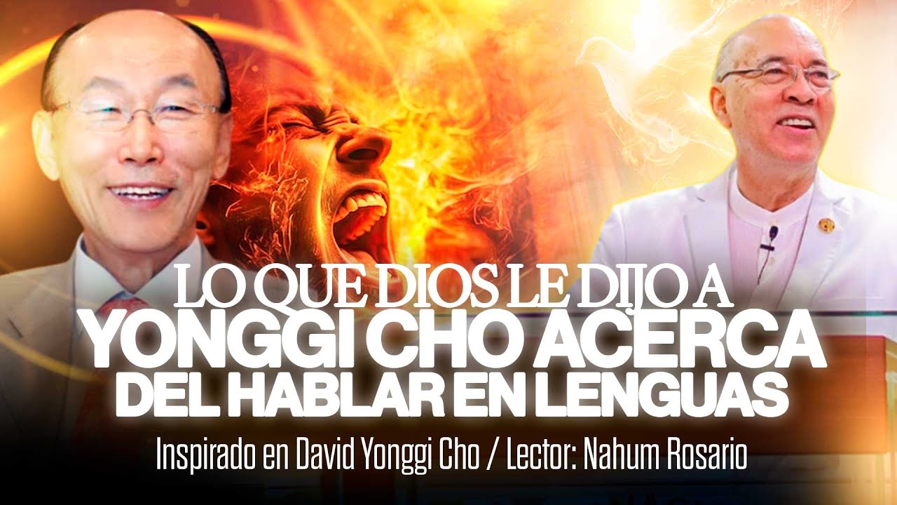 LO QUE DIOS DIJO A YONGGI CHO ACERCA DEL HABLAR EN LENGUAS - Mie 3 Dic, 2025