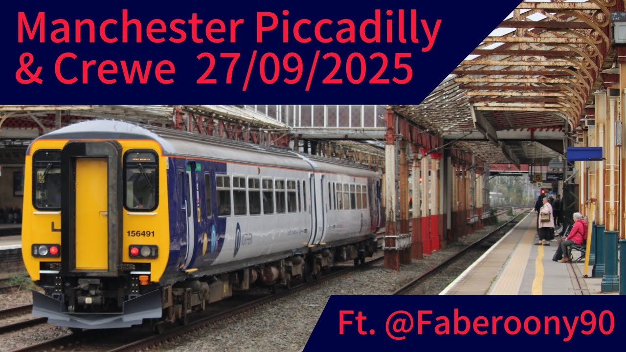 Manchester Piccadilly & Crewe || 27/09/2025 || Ft. @faberoony90 
