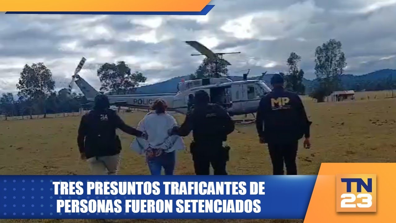 Tres presuntos traficantes de personas fueron setenciados
