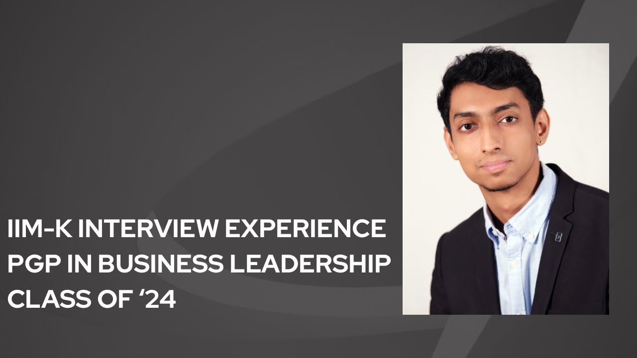 IIM- K PGP-BL (Business Leadership) Interview Experience. Class of '24.