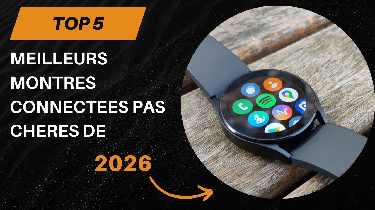 TOP 5 Meilleurs Montres Connectees Pas Cheres De 2026 - Les Monters Connectees Modèles