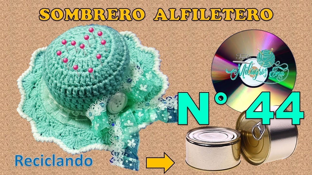 Manualidades Milagros Ena N° 44: Sombrero Alfiletero en punto Abanico y Cangrejo hecho con cd y lata