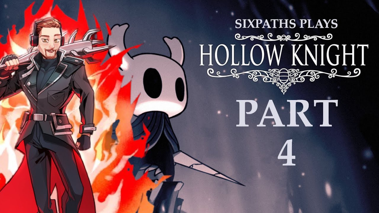 SixPaths Plays! - Hollow Knight (Part 4) [Blind Playthrough]