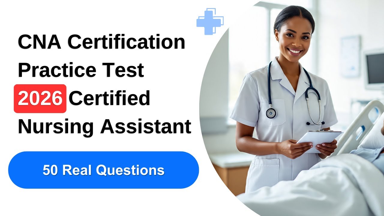 CNA Certification Practice Test 2026 | 50 Questions with Detailed Explanations