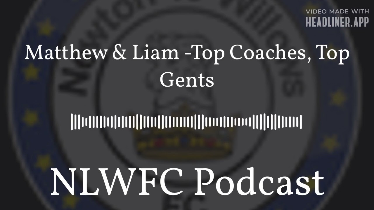 NLWFC Podcast Matthew & Liam -Top Coaches, Top Gents 17