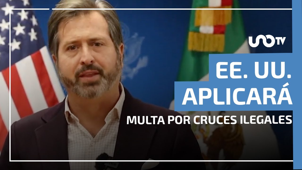 EE. UU. aplicar&aacute; multa de 5 mil d&oacute;lares por cruces ilegales