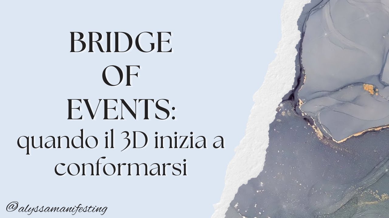 Bridge of Events: il tuo 3D si sta CONFORMANDO? | Law of Assumption