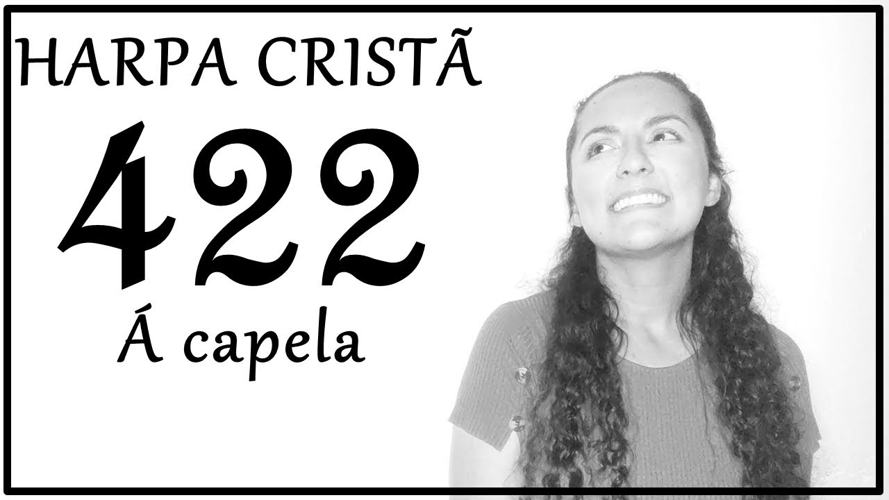 HARPA CRISTÃ Á CAPELA I 422 - No céu não entra pecado #Neany