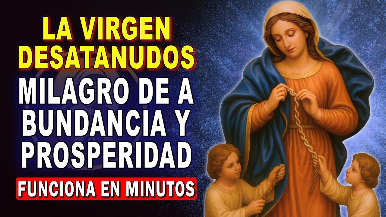 VIRGEN MARÍA DESATA NUDOS 🌹 ORACIÓN PARA PEDIR ABUNDANCIA ECONÓMICA, RIQUEZA, SUERTE Y PROSPERIDAD