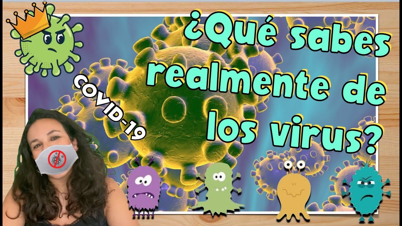 ¿Qué sabes de los virus? Conociendo los virus y a la COVID-19
