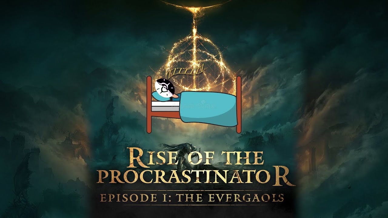 Rise of the Procrastinator Ep: 1 The Evergaols