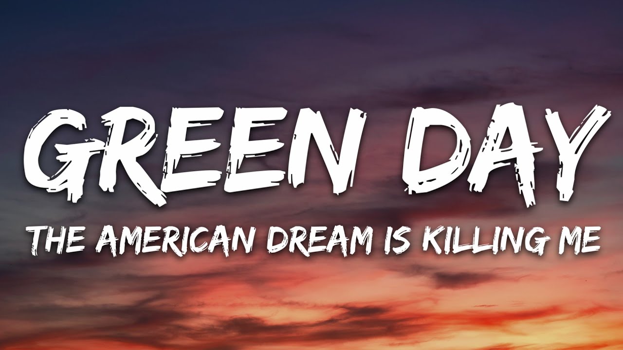 Green Day - The American Dream Is Killing Me (Lyrics)