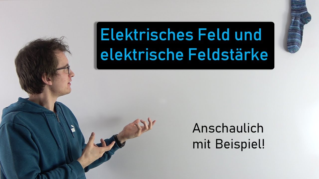 Elektrisches Feld und elektrische Feldstärke | Physik Oberstufe
