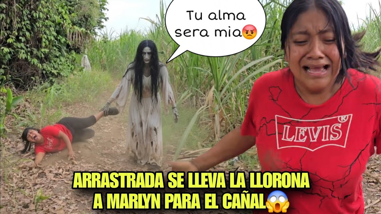 Urgente La Llorona Se Llevo A MARLYN Arrastrada Para El Cañal, Y No La Encontramos😱