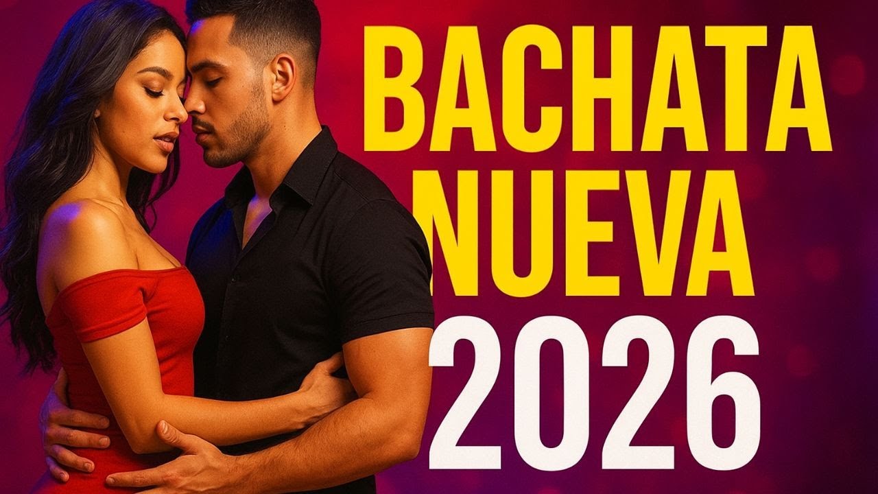 Bachata Nueva 2026 - Exitos Modernos que Enamoran