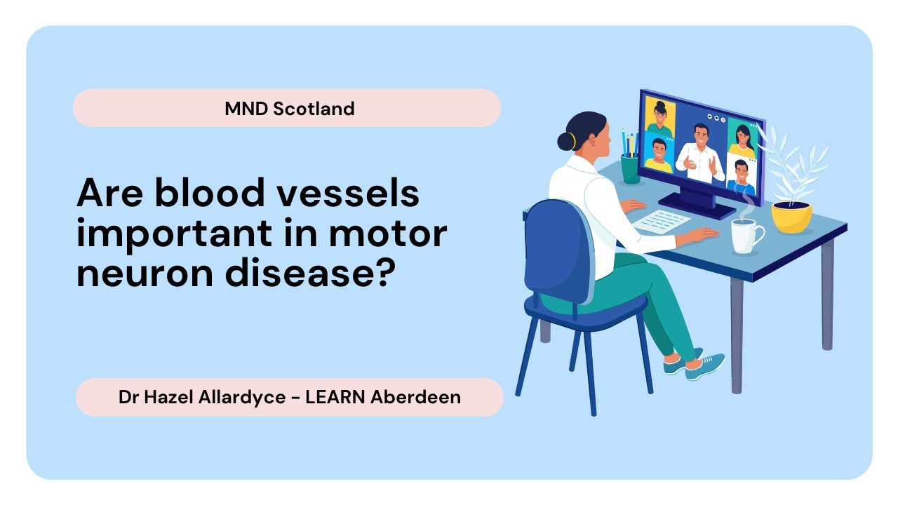 Are blood vessels important in motor neuron disease - Dr Hazel Allardyce