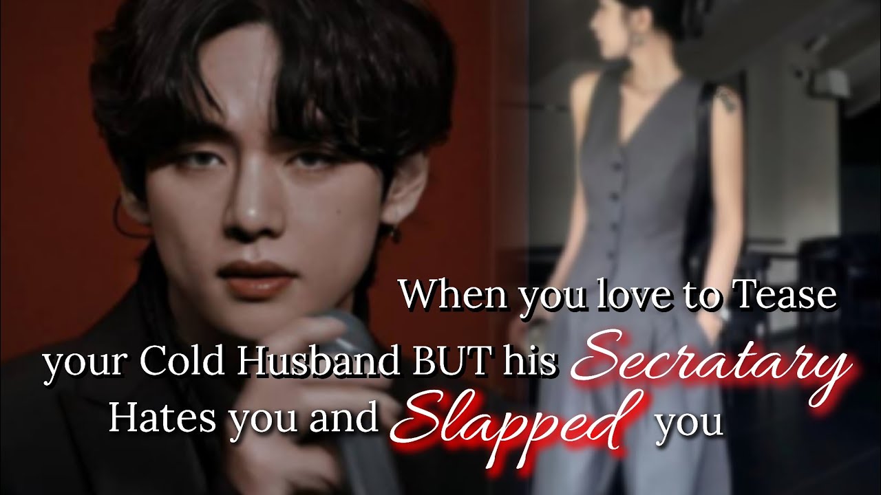 Kim Taehyung ff -- When you love to tease your Cold Husband BUT his Secretary HATES you [ ONESHOT ]