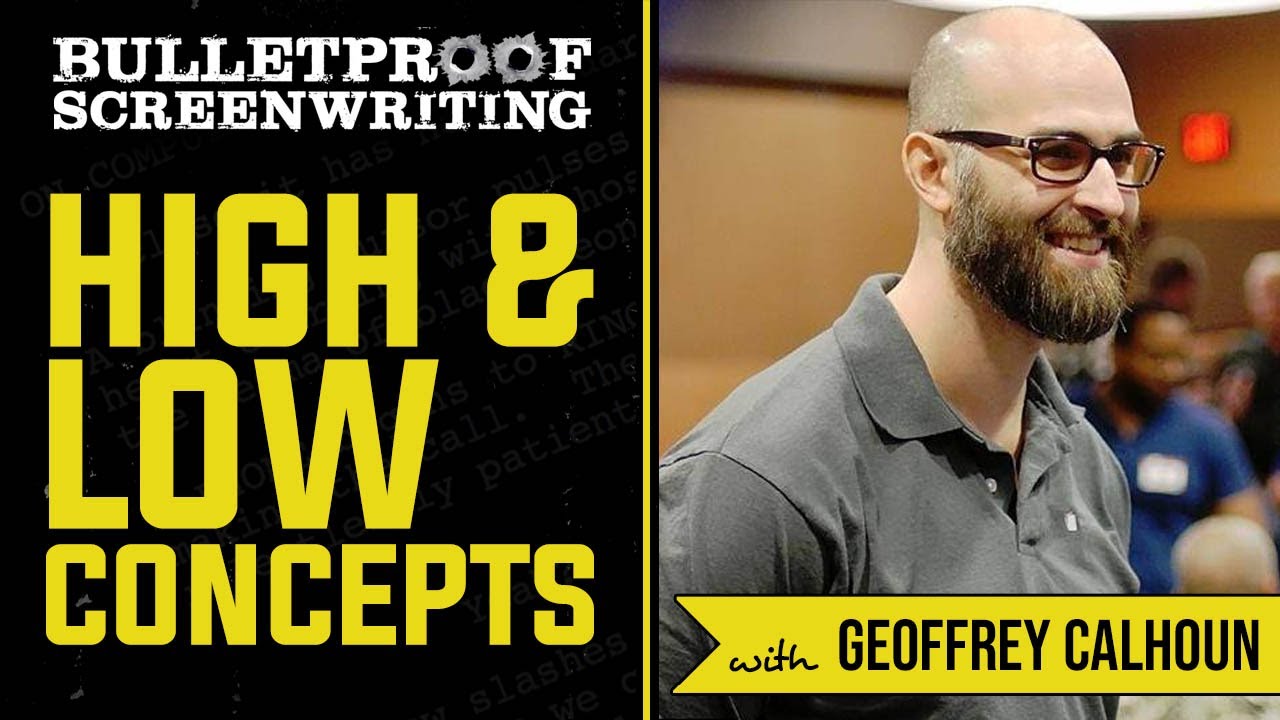 High and Low Concept Stories with Geoffrey Calhoun  // Bulletproof Screenwriting Show