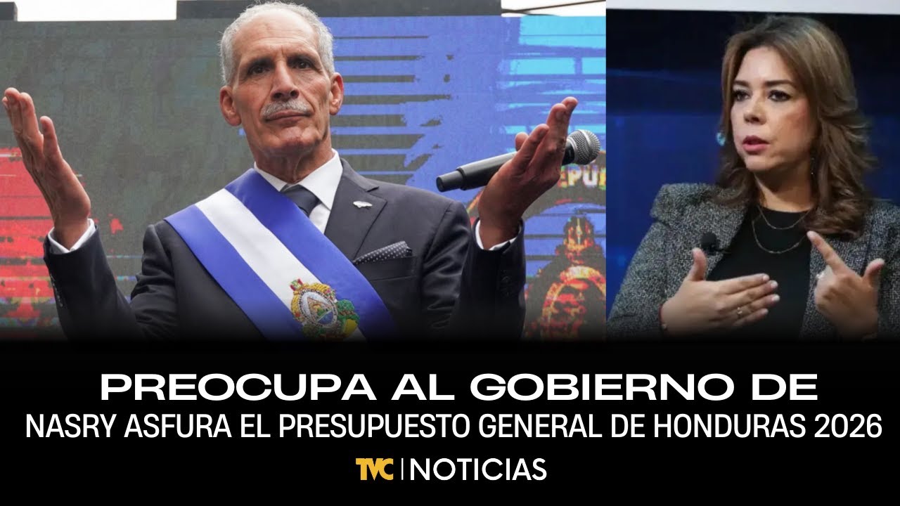Preocupa al Gobierno de Nasry Asfura el Presupuesto General de Honduras 2026