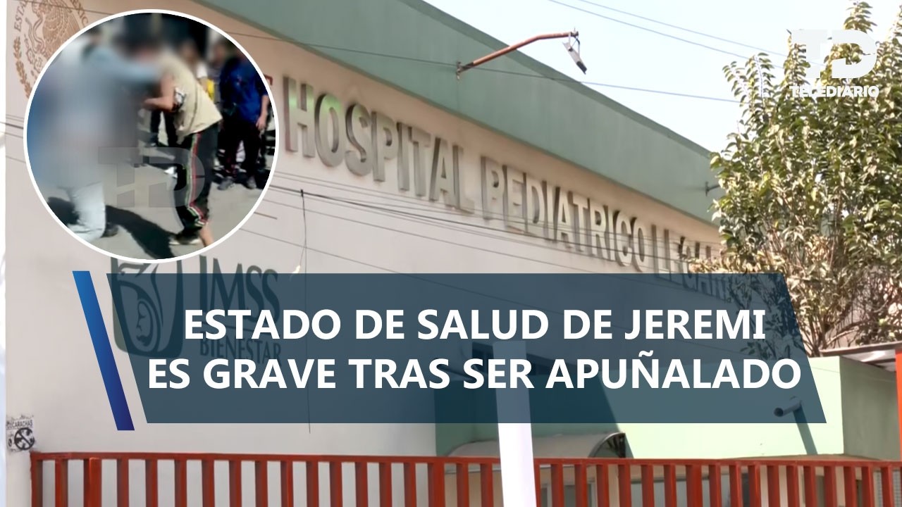 ¿Cuál es el estado de salud de Yeremi, menor apuñalado en escuela de Tláhuac?