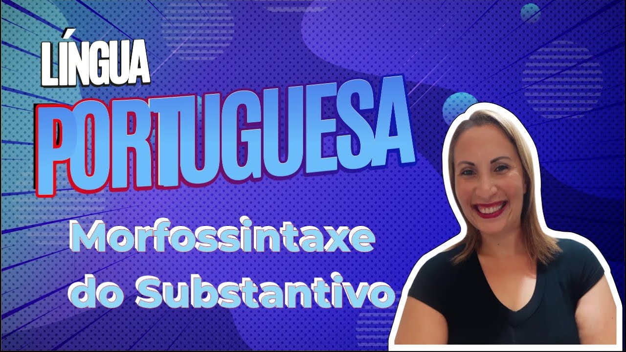 Morfossintaxe do Substantivo