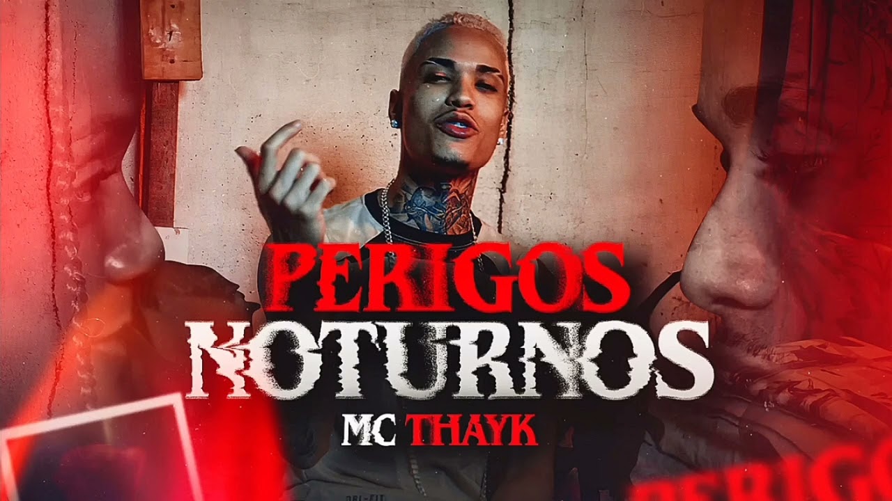 MC Thayk - Perigos Noturno -  Com Letra