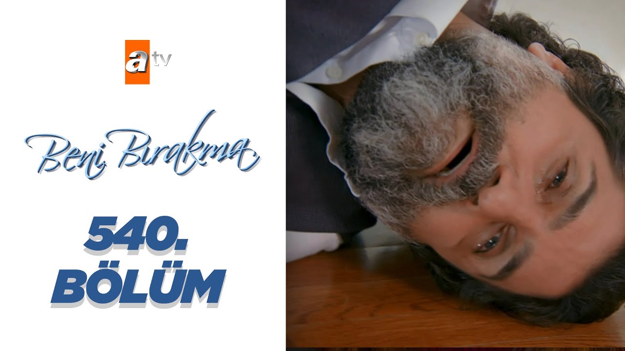Beni Bırakma 540. Bölüm