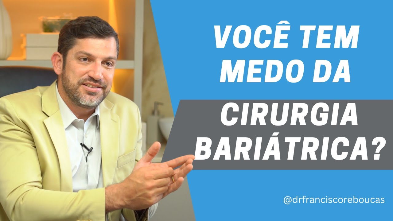 Se você tem MEDO DA CIRURGIA BARIÁTRICA - Assista esse vídeo! | Dr. Francisco Rebouças