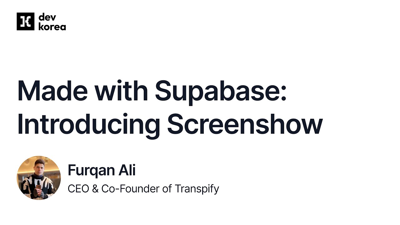 Made with Supabase: Introducing Screenshow - Furqan Ali